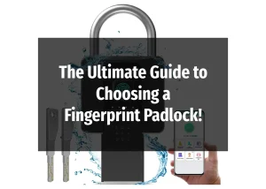 Read more about the article The Ultimate Guide to Choosing a Fingerprint Padlock!