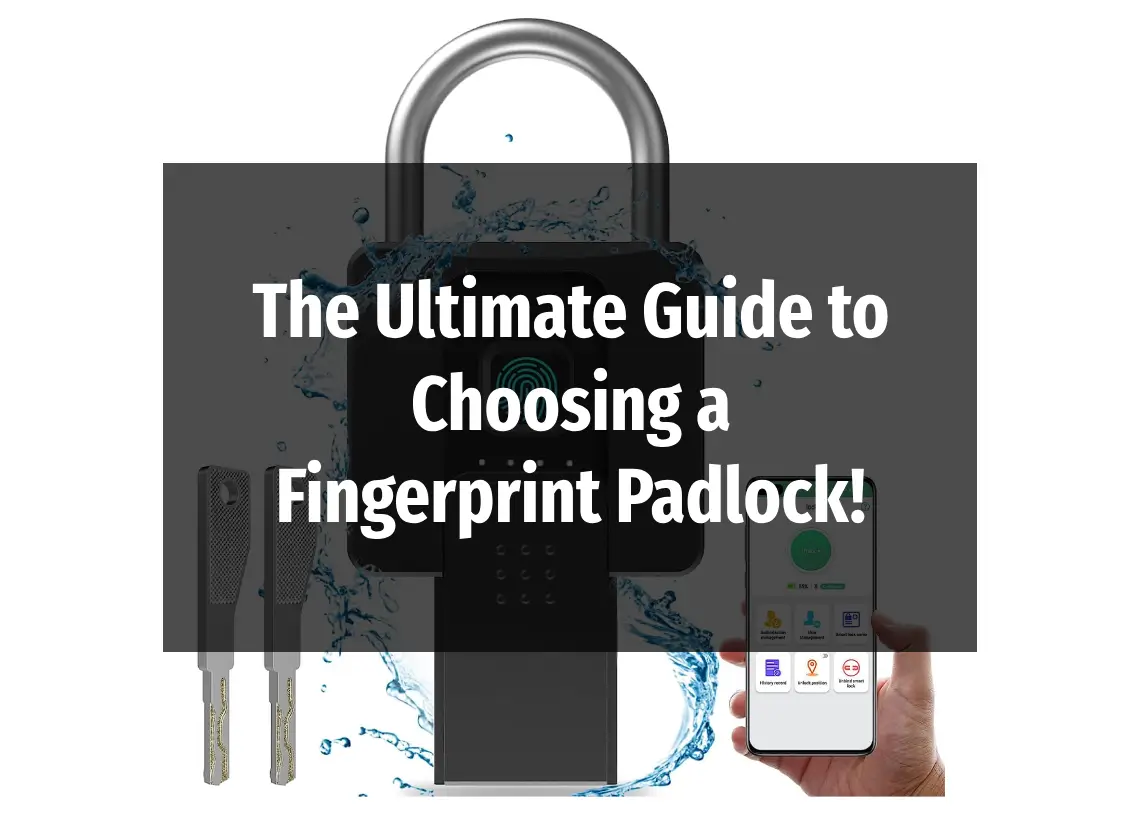 You are currently viewing The Ultimate Guide to Choosing a Fingerprint Padlock!