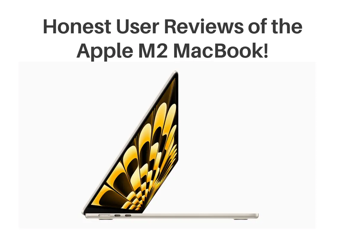 You are currently viewing Unveiling the Truth: Honest User Reviews of the Apple M2 MacBook!