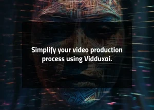 Read more about the article Streamline Video Production with Vidduxai!
