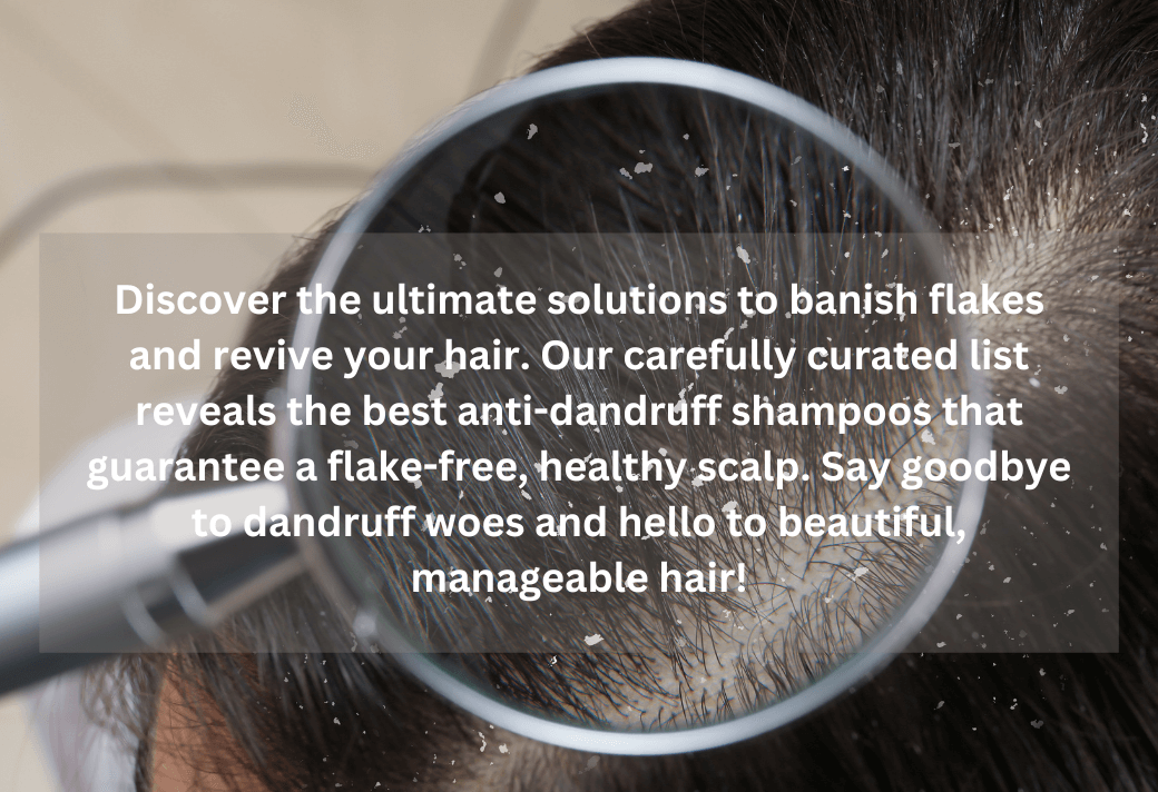 Read more about the article Unlock Your Confidence: Top Picks for the Best Anti-Dandruff Shampoos in 2024