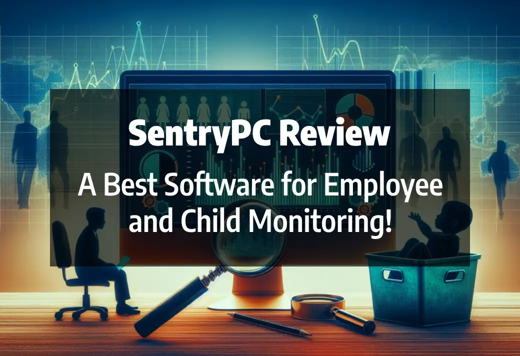 You are currently viewing SentryPC Review: A Best Software for Employee and Child Monitoring
